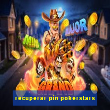 recuperar pin pokerstars